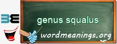 WordMeaning blackboard for genus squalus